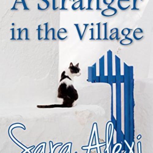 ACCESS EPUB 💞 A Stranger in the Village (Greek Village Book 18) by  Sara Alexi [EPUB