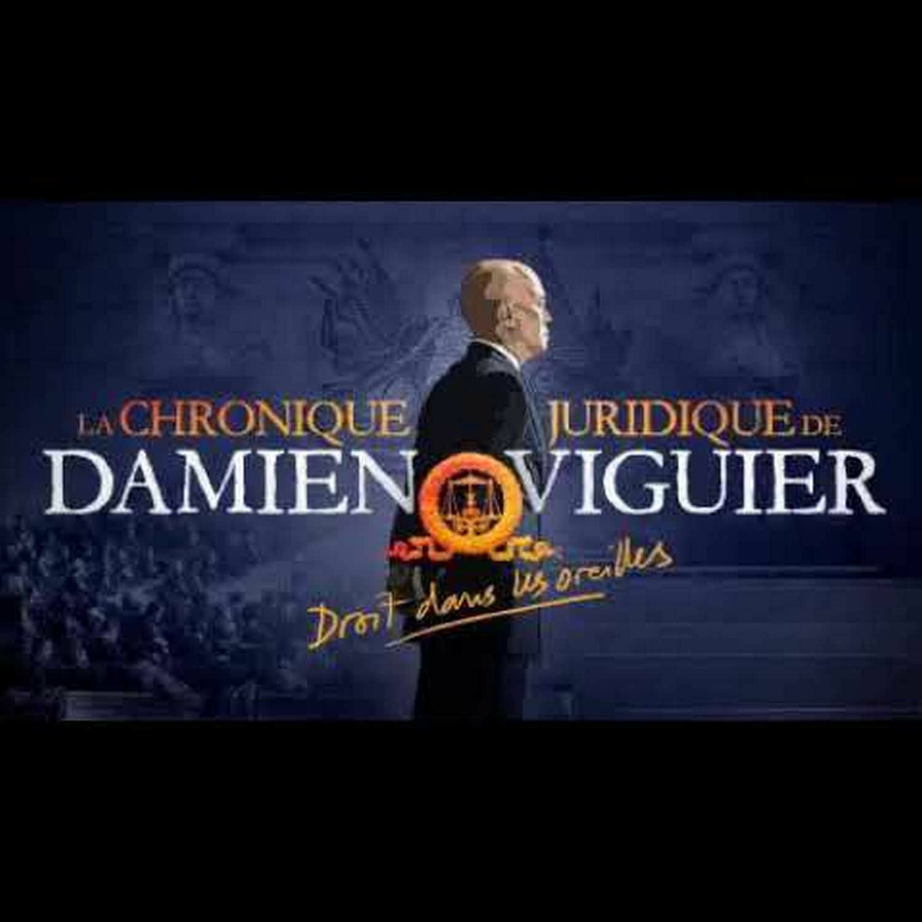 La Chronique Juridique de Damien Viguier