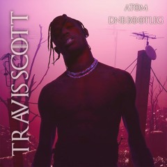 Travis Scott - Goosebumps - Atom ( DNB Bootleg ) FREE DOWNLOAD