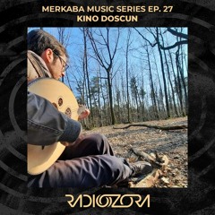 KINO DOSCUN | Merkaba Music series Ep. 27 | 08/07/2021