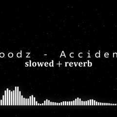 Woodz - Accident [slowed + reverb]