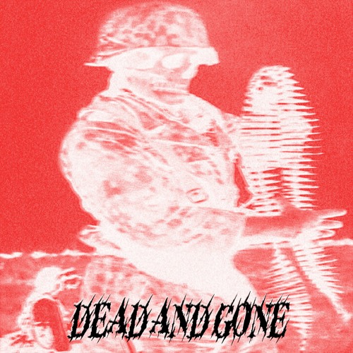 DEAD AND GONE