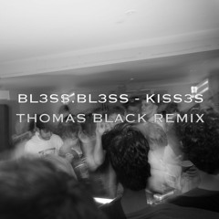 BL3SS x CamrinWatsin - KISS3S - Thomas Black Remix