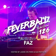 Feverball Radio Show 126 By Ladies On Mars & Gus Fastuca + Special Guest Faz