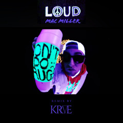 Mac Miller - Loud (KRAVE Extended Remix) - Free Download