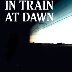 IN TRAIN AT DAWN
