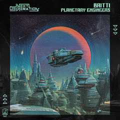 Britti - Planetary Engineers | OUT NOW on Next Generation Music!🍭