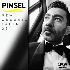 [NEW ORGANIC TALENT 003] – Podcast by PINSEL [HBW]