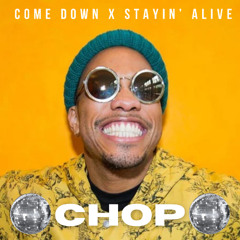 Come Down x Stayin' Alive (Anderson Paak vs Bee Gees) (CHOP Edit)