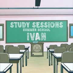 IVAN - STUDY SESSIONS, SUMMER SCHOOL