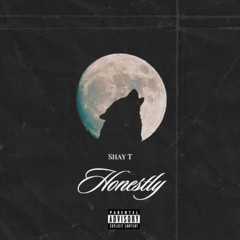 Shay T - Honestly...