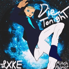 Die Tonight (feat. Mitch Palmer)