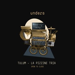 unders | la pizzine tria | tulum | open to close