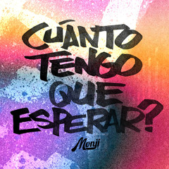 CUANTO TENGO QUE ESPERAR (MONJI RMX)