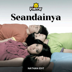Vierra - Seandainya (Nathan BKB Edit)