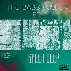 The Bass Pusher Ep - Green Deep - Pre save Now