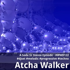 A Soda In Stereo Episode - AWWD122 - djset - melodic - progressive - techno
