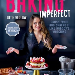 READ⚡[PDF]✔ Baking Imperfect: Crush, Whip and Spread It Like Nobody's Watching