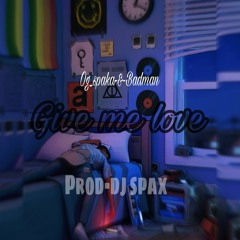 Og_spaka & Badman_Youngma (Give me love) - prod-Dj spax