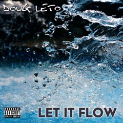 Let It Flow (Prod. Leto Beats)
