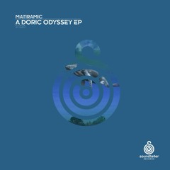 OUT NOW! MATIRAMIC - A Doric Odyssey EP