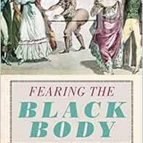 free KINDLE 🧡 Fearing the Black Body: The Racial Origins of Fat Phobia by Sabrina St