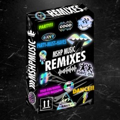 MSHP Music Remixes, Edits, Bootlegs