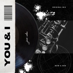Now & Ren - YOU & I (Origianl Mix)