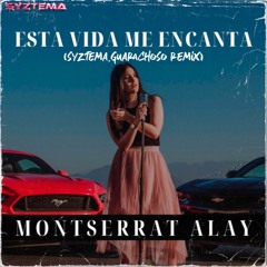 Montserrat Alay-Esta Vida Me Encanta (Syztema, Guarachoso Remix)
