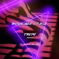 Boss Man X Ti Kod - Truth (Remix)