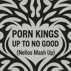 Porn Kings, Kevin York - Up to no good vs Empire Groove (Nellos Mash up)