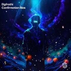 Elgfrothi-Confirmation Bias (Radio Edit)[Available 3-8-2024]