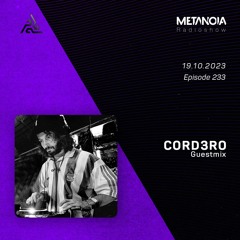 Metanoia pres. Cord3ro [Exclusive Guestmix]