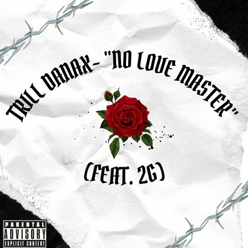 TrillDanax- "No Love Master" (Feat. 2G)