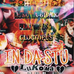In Da Stu- LuKoma 6lack Ft. Gloctopus (Prod. DBtrix)