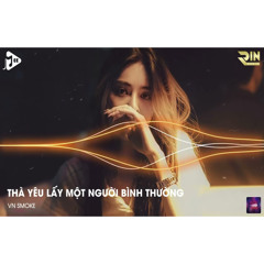 THÀ YÊU LẤY MỘT NGƯỜI BÌNH THƯỜNG ĐỂ ĐÊM VỀ THÌ THẦM NHỚ THƯƠNG REMIX - NONSTOP SAO CŨNG ĐƯỢC REMIX