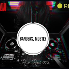 Bangers, Mostly Presents - Raw Recs 002