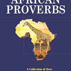 [PDF READ ONLINE] The Book of African proverbs: A Collection of over 700 African
