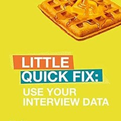 [VIEW] [KINDLE PDF EBOOK EPUB] Use Your Interview Data: Little Quick Fix by Helen Kar