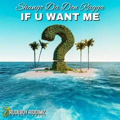 Shango Da Don Ragga - If U Want Me