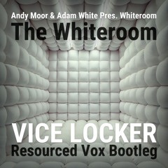 The Whiteroom (Vice Locker Resourced Vox Bootleg)