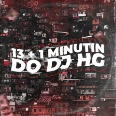 # 13 + 1 MINUTIN DO DJ HG 002 #