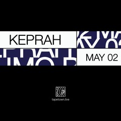 Keprah - @ tapetown.live - 02/05/2020