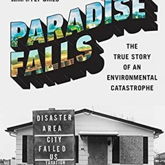 [Access] KINDLE PDF EBOOK EPUB Paradise Falls: The True Story of an Environmental Catastrophe by  Ke