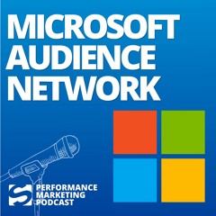 #026 | MSAN - das Microsoft Audience Network | Smarketer Performance Marketing Podcast