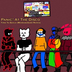 Panic At The Disco - Time To Dance WindowsGod2 Remix