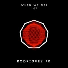 Rodriguez Jr. - When We Dip 147