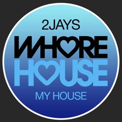 2Jays - My House (Original Mix) Whore House Recs RELEASED 08.01.21