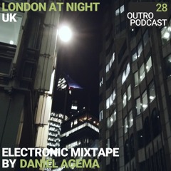 28: Daniel Agema | Electronic Mixtape | London At Night