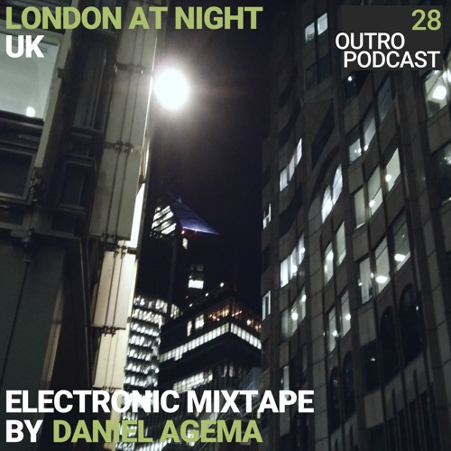 28: Daniel Agema | Electronic Mixtape | London At Night